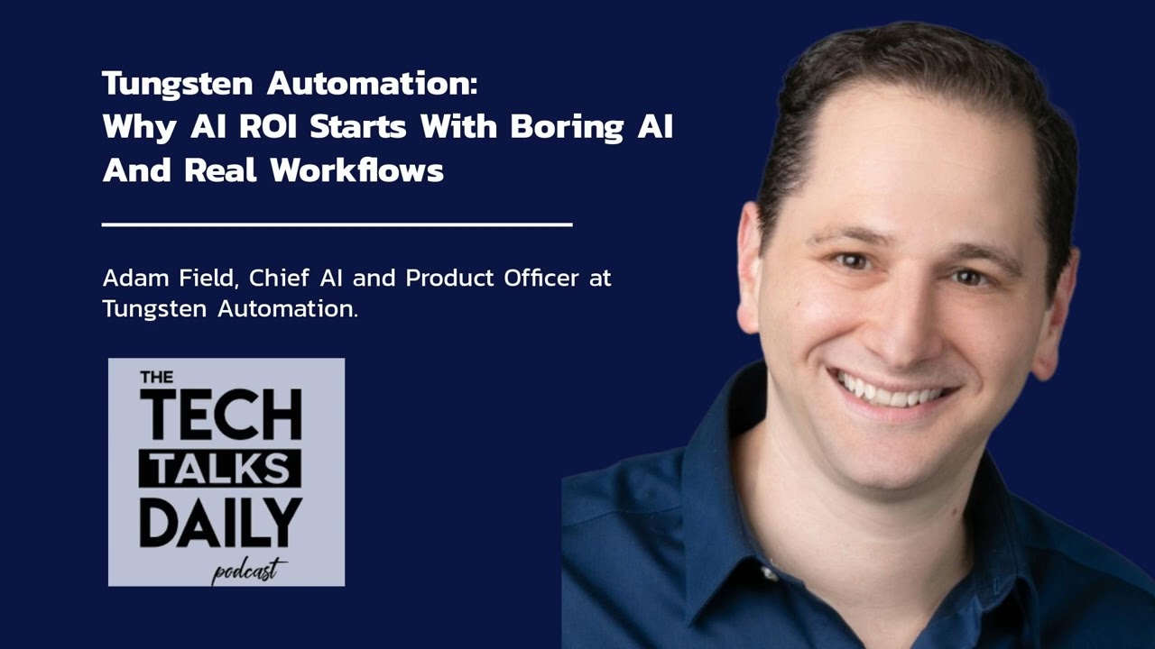 Tungsten Automation: Why AI ROI Starts With Boring AI And Real Workflows