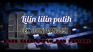 Lilin lilin putih,cek sound bass empuk dan gler