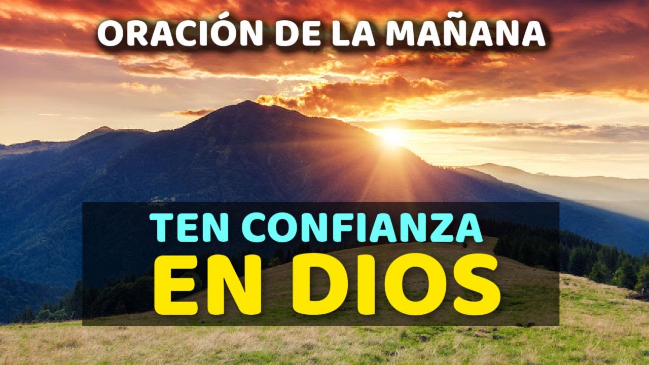 TEN CONFIANZA EN DIOS - Oración de la Mañana - YouTube