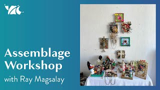 Assemblage Workshop with Ray Magsalay | Youth Arts Collective