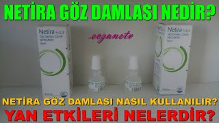 Netira Göz Damlası Nedir?Netira Göz Damlası'nın Yan Etkisi Nedir?Netira Göz Damlası Nasıl Kullanılır