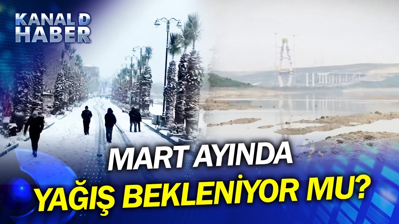 Son Yağışlar Barajları Doldurdu Mu? Mart Ayında Havalar Nasıl Olacak?