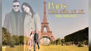 PARIS THU SẦU CÔ LỮ  France 🇫🇷 | Sáng tác - trình bày Trần Tuấn Kiệt | Hoà âm: Quốc Huy