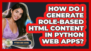 How Do I Generate Role-based HTML Content In Python Web Apps? - Python Code School