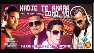 Dyland  Lenny Ft. Arcangel  Zion   Nadie Te Amara Como Yo (Official Remix) ( version 2 ) 2009