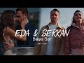 Eda & Serkan || Başa Sar [1x01-1x39]