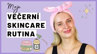 Moje večerní skincare rutina | CO A JAK POUŽÍVÁM