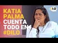 Katia Palma llega a #Dilo y revela detalles de su vida íntima - Programa completo