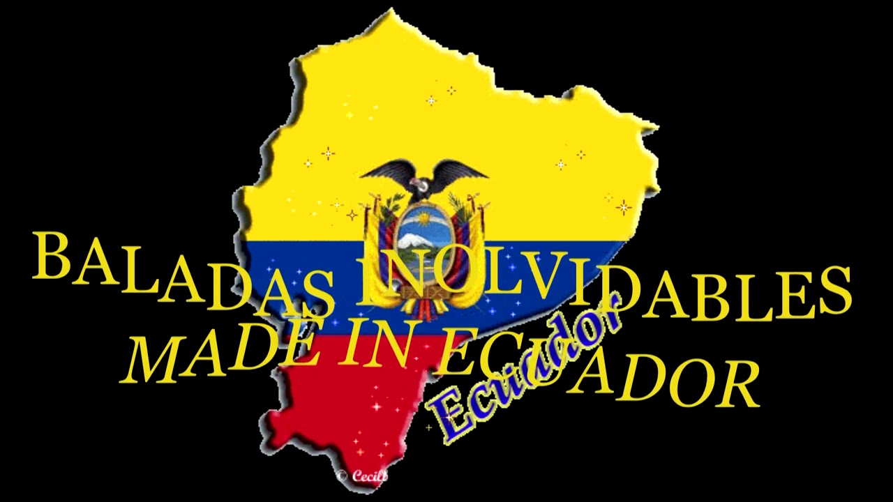 BALADAS INOLVIDABLES.MADE IN ECUADOR YouTube