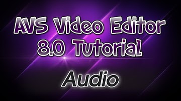 AVS Video Editor 8.0 Tutorial! Pt. 5: Audio Editing