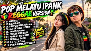 POP MELAYU IPANK REGGAE VERSION 🔥 Lagu Melayu Terbaik & Paling Enak Didengar