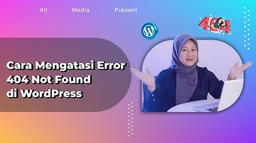 Cara Mengatasi Error 404 Not Found di WordPress