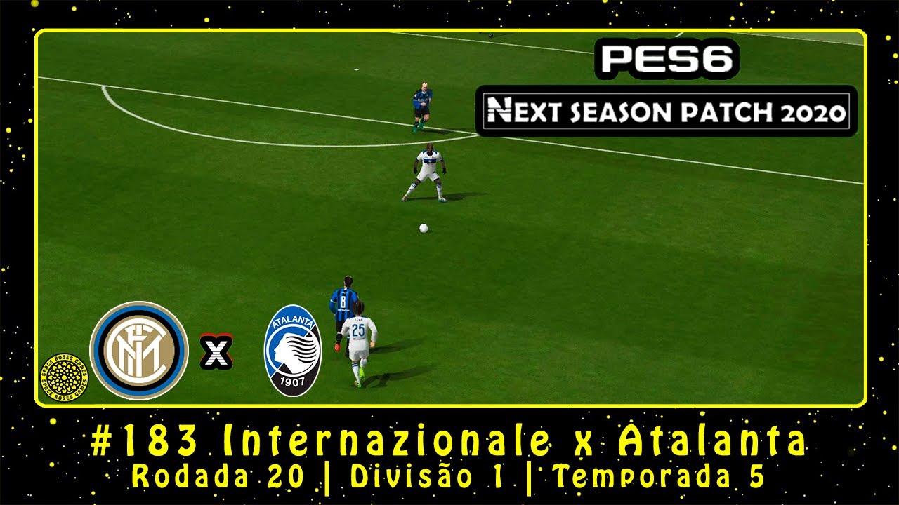 PES 6: Next Season Patch 2020 (PC) ML #183 Internazionale x Atalanta ...