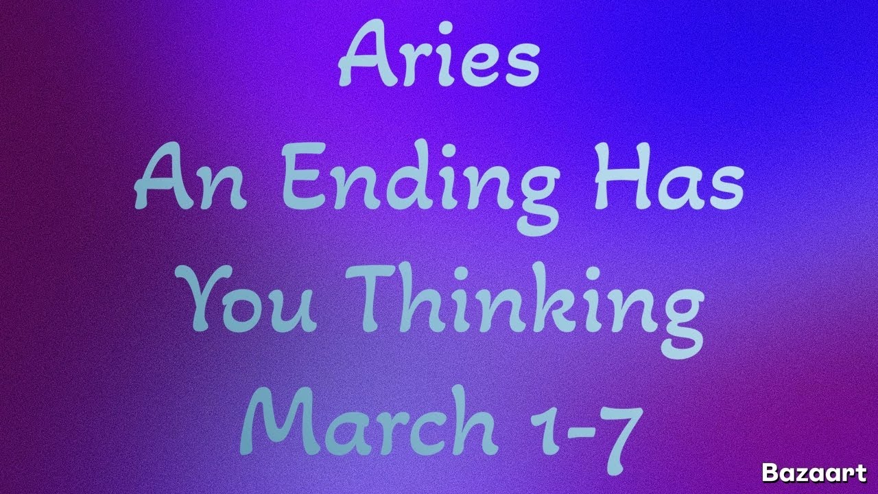 ARIES “WEEKLY” TAROT READING “An Ending Has You Thinking” March 1-7 2026