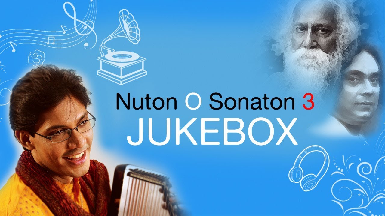 Nuton O Sonatan Vol 3  Sounak Chattopadhyay   Tagore  Nazrul  Ragas  Full Audio Jukebox