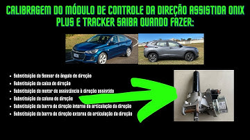 Calibragem do módulo de controle da Direção Assistida Onix Plus e Tracker saiba quando fazer