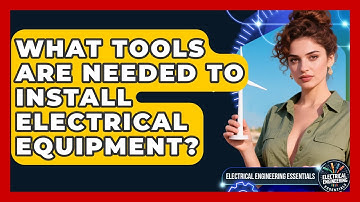 What Tools Are Needed to Install Electrical Equipment? | Electrical Engineering Essentials News