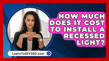 How Much Does It Cost to Install a Recessed Light? - LearnToDIY360.com