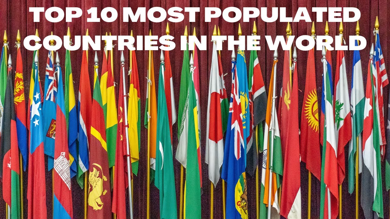 TOP 10 MOST POPULATED COUNTRIES IN THE WORLD - WORLD POPULATION - YouTube