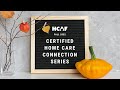 Hcaf fall 2022 certified home care connection series preview