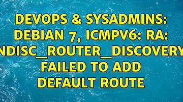DevOps & SysAdmins: Debian 7, ICMPv6: RA: ndisc_router_discovery failed to add default route