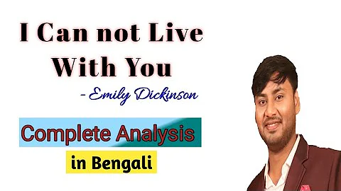 I cannot Live With You by Emily Dickinson. Complete analysis in Bengali.
