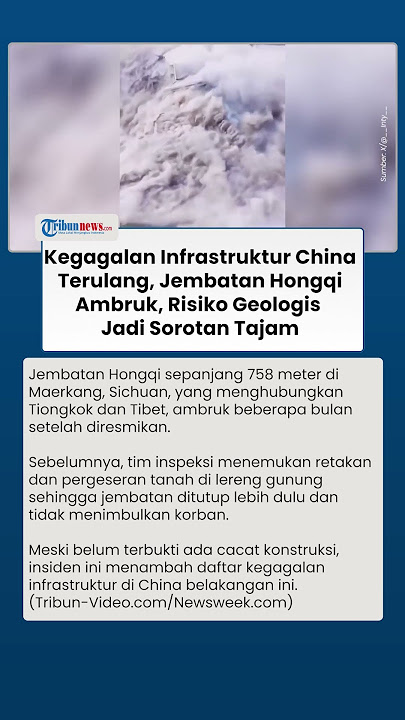 Jembatan Hongqi 758 Meter di Sichuan Ambruk Beberapa Bulan setelah Diresmikan, Tanpa Korban Jiwa