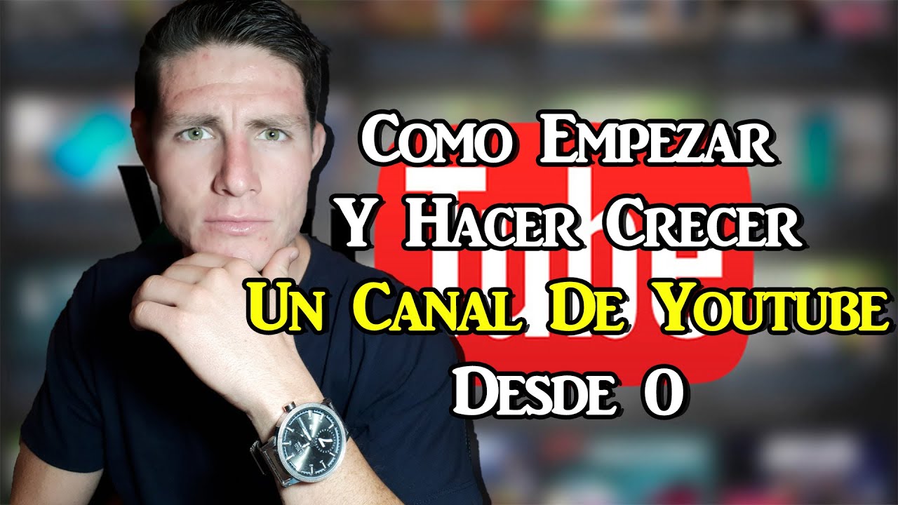 Cómo EMPEZAR y HACER CRECER Tu Canal en YouTube desde CERO/Curso 1 ...