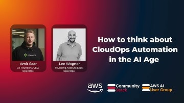 Amit Saar & Lee Wagner | How to Think About CloudOps Automation in the AI Age | AWS AI UG