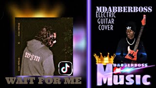 “wait for me” WFM- RealestK (Guitar Cover) wait for me tiktok song