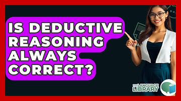 Is Deductive Reasoning Always Correct? - The Language Library