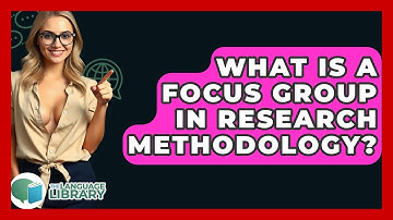 What Is A Focus Group In Research Methodology? - The Language Library
