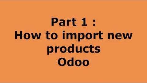 How to import products and product field values using csv file (Odoo)