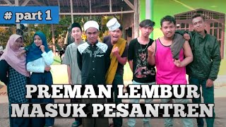 PREMAN LEMBUR MASUK PESANTREN | part 1 | film pendek sunda