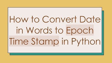 How to Convert Date in Words to Epoch Time Stamp in Python