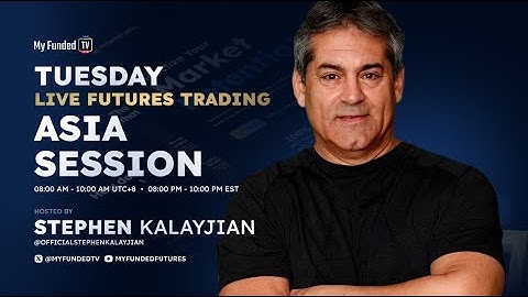 Tuesday: Live Futures Trading | Asia Session with Stephen Kalayjian | My Funded TV LIVE