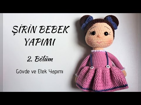 Şirin Bebek Yapımı- Gövde ve Etek #amigurumi #örgüoyuncak