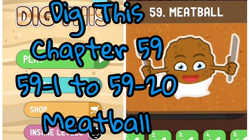 Dig This (Dig It) 59-1 to 59-20 Chapter 59 Meatball All levels