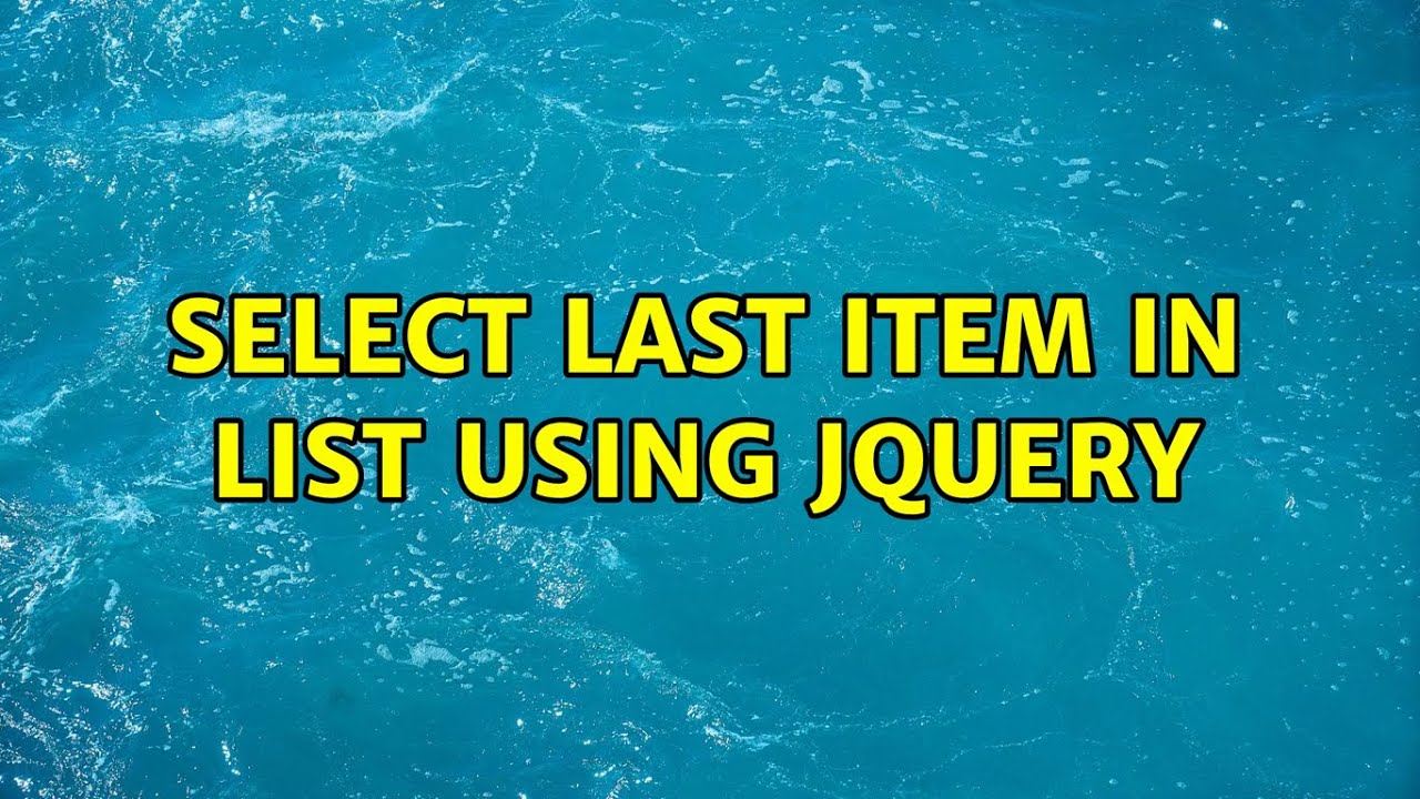 Select last item in ＜select＞ list using jquery (2 Solutions!!)