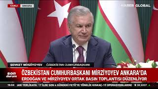 CANLI - Özbekistan Cumhurbaşkanı Mirziyoyev Ankara'da! Erdoğan - Mirziyoyev Basın Toplantısı