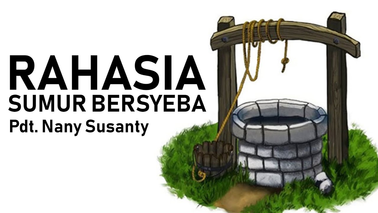 Pdt. Nany Susanty - Rahasia Sumur Bersyeba