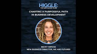 Charting a Purposeful Path in Business Development with Becky Hipkiss
