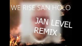 WE RISE  SAN HOLO REMIX JAN LEVEL HARDSTYLE