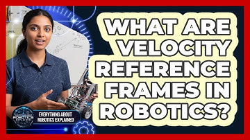 What Are Velocity Reference Frames In Robotics?