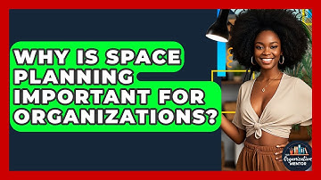 Why Is Space Planning Important for Organizations? - Your Organization Mentor