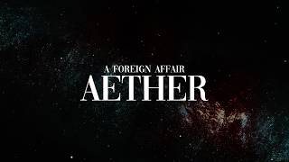 A Foreign Affair - "Aether" (Official Video)