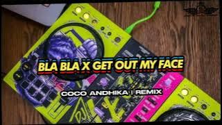 ⚡BLA BLA X GET OUT MY FACE _ COCO ANDHIKA _ CRS REMIX 2023 ( DISCO TANAH )