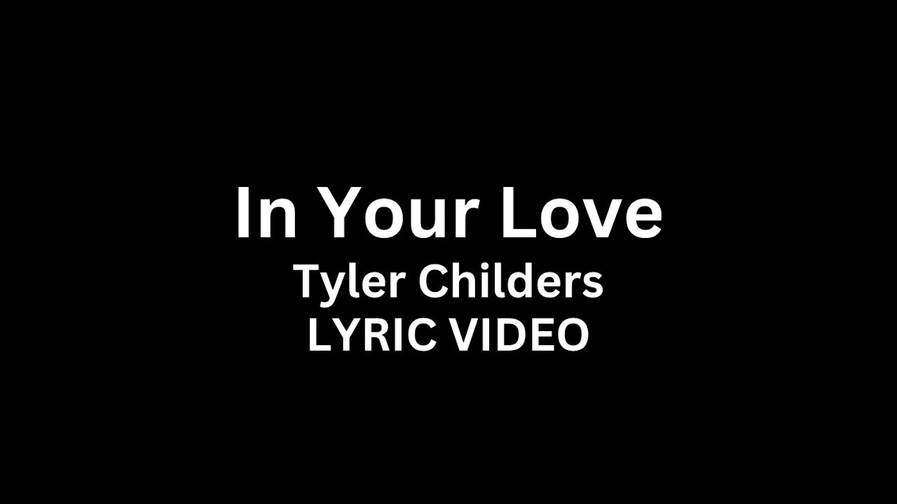 Tyler Childers – In Your Love Lyrics