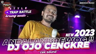 DJ OJO CENGKRE - Andalan Cek Sound Brewog | trap battle style brewog music