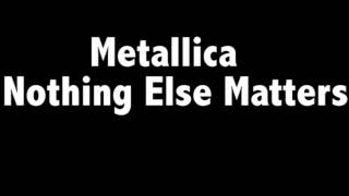 Metallica- Nothing Else Matters